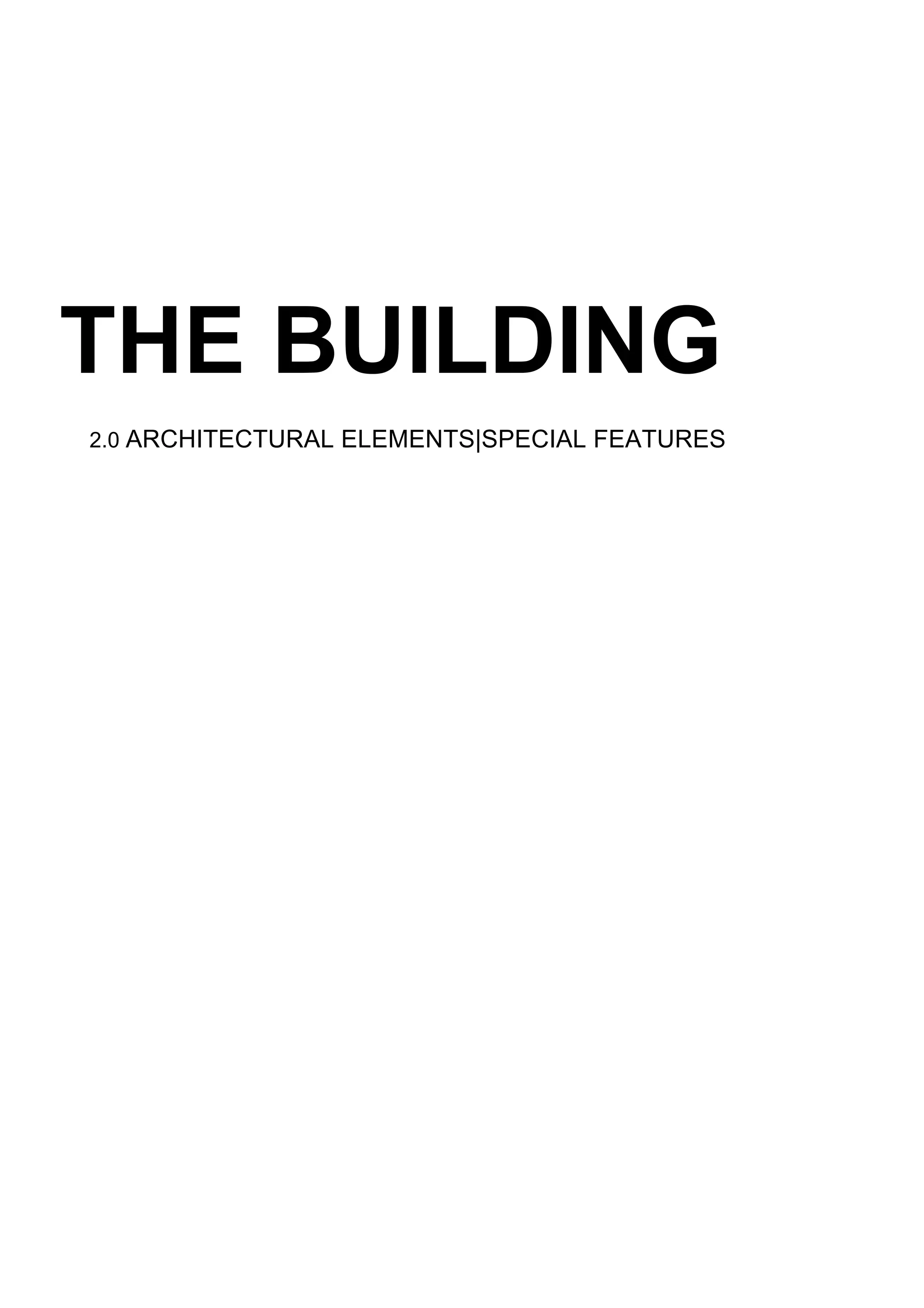 THE BUILDING
2.0 ARCHITECTURAL ELEMENTS|SPECIAL FEATURES

 