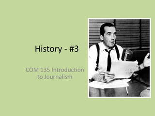 History - #3 COM 135 Introduction to Journalism 
