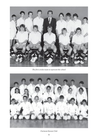 9
The first cricket team to represent the school
Fairmont Karate Club
 