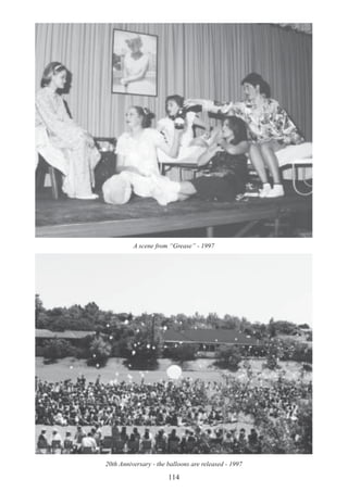 114
A scene from “Grease” - 1997
20th Anniversary - the balloons are released - 1997
 