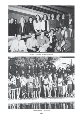 137
Matric A students 2000 Examination
The Polar Bear Club - 2001
 
