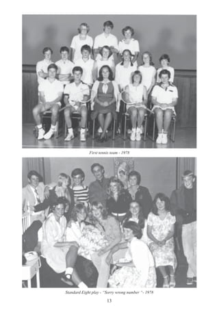 13
First tennis team - 1978
Standard Eight play - “Sorry wrong number “- 1978
 