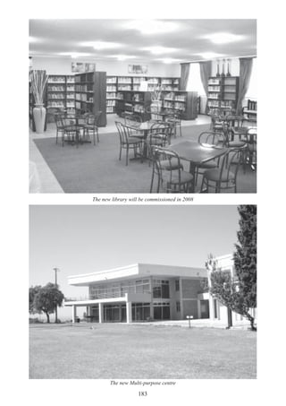183
The new library will be commissioned in 2008
The new Multi-purpose centre
 