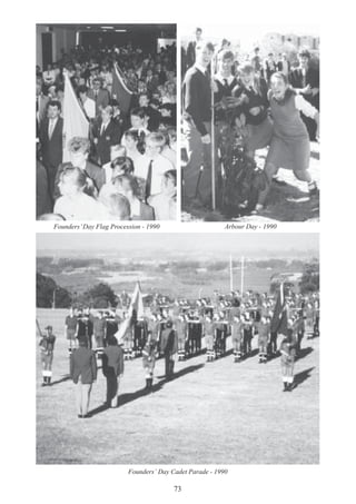 73
Founders’ Day Cadet Parade - 1990
Founders’Day Flag Procession - 1990 Arbour Day - 1990
 