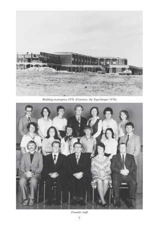 7
Building in progress 1976 (Courtesy: the Tygerburger 1976)
Founder staff
 