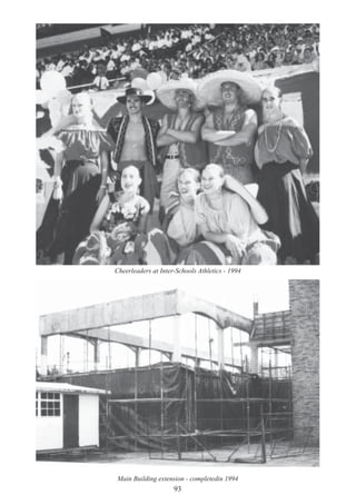 93
Cheerleaders at Inter-Schools Athletics - 1994
Main Building extension - completedin 1994
 