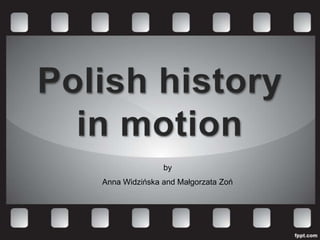 by
Anna Widzińska and Małgorzata Zoń
 