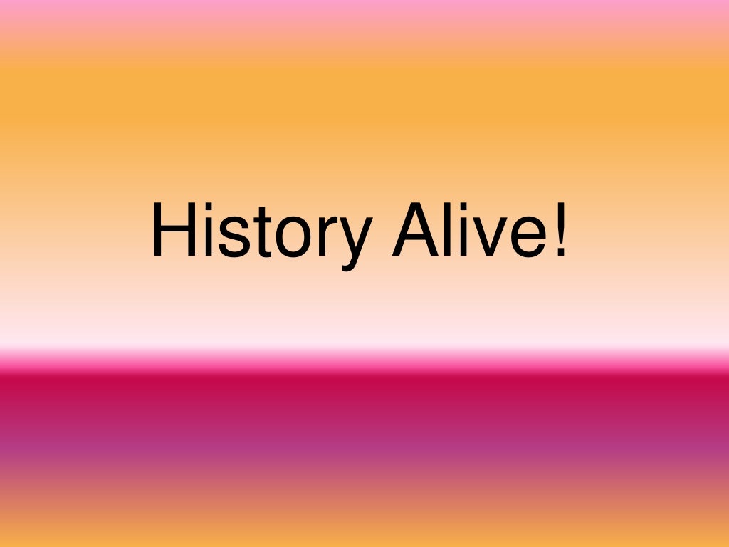 History alive!