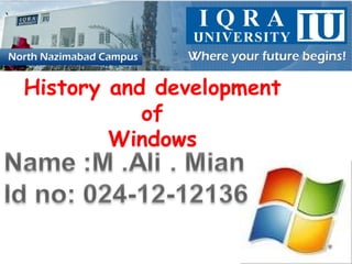 History and development
of
Windows
 