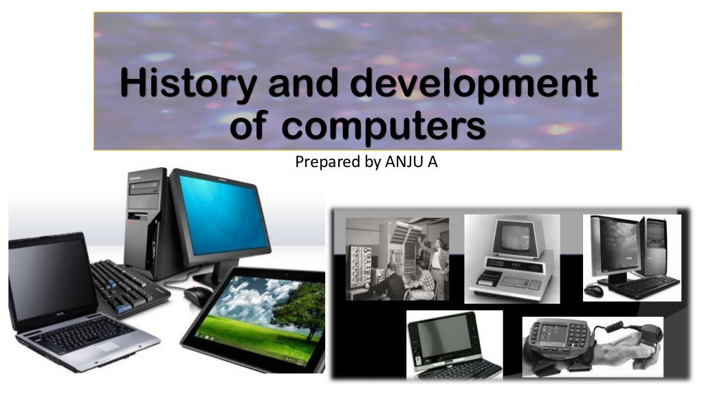 History and development of computers
