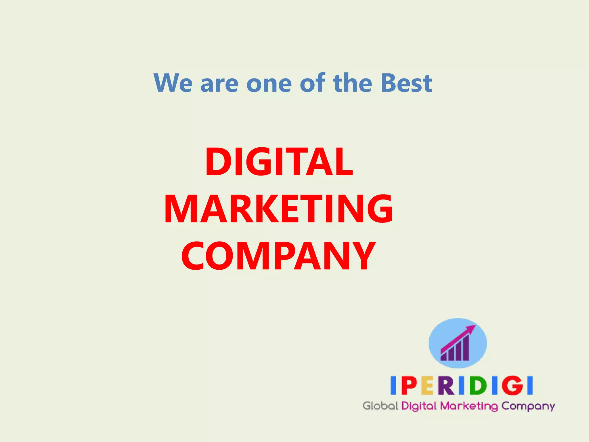 We are one of the Best
DIGITAL
MARKETING
COMPANY