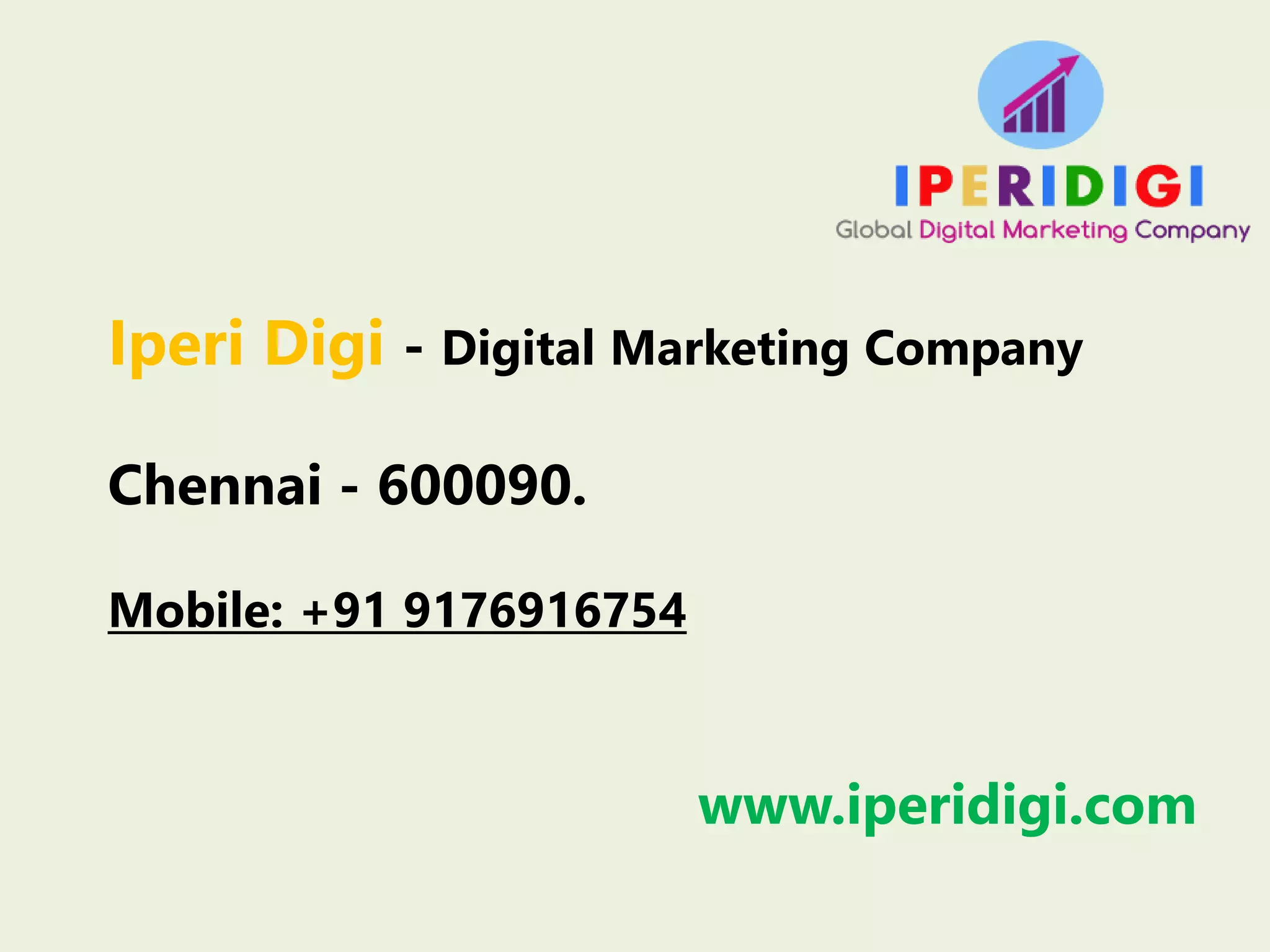 Iperi Digi - Digital Marketing Company
Chennai - 600090.
Mobile: +91 9176916754
www.iperidigi.com