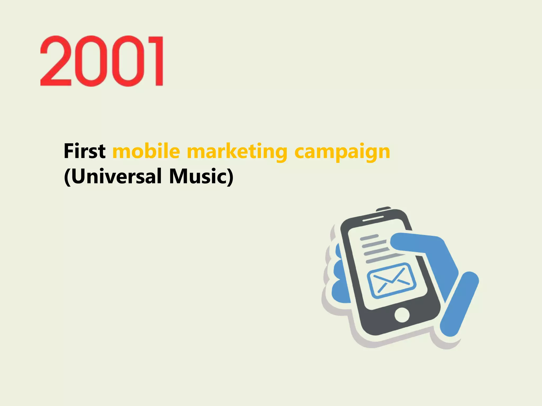 First mobile marketing campaign
(Universal Music)