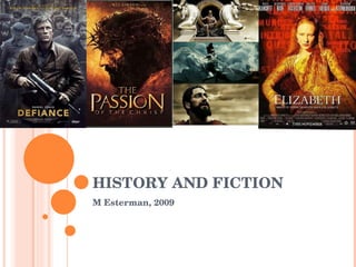 HISTORY AND FICTION M Esterman, 2009 