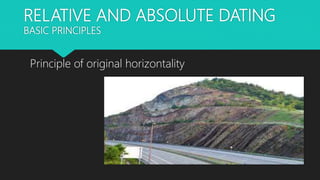 RELATIVE AND ABSOLUTE DATING
BASIC PRINCIPLES
Principle of original horizontality
 