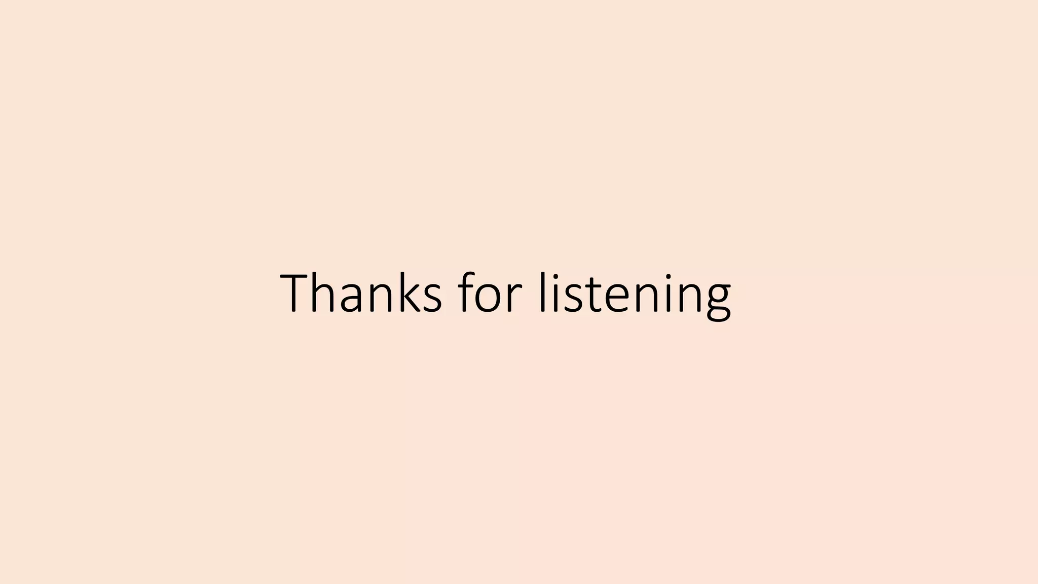 Thanks for listening
 