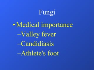 Fungi Medical importance Valley fever Candidiasis Athlete's foot 