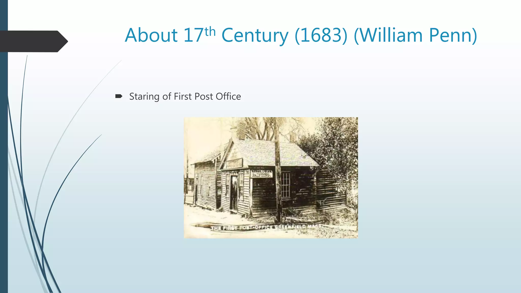 About 17th Century (1683) (William Penn)
 Staring of First Post Office
 