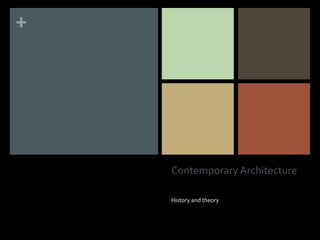 +

Contemporary Architecture
History and theory

 