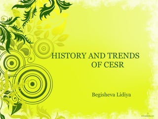 HISTORY AND TRENDS  OF CESR Begisheva Lidiya 