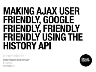Making AJAX User Friendly, Google Friendly, Friendly Friendly using the History API