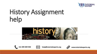 History Assignment
help
+61 499 409 940 help@tutorialexperts.org www.tutorialexperts.org
 