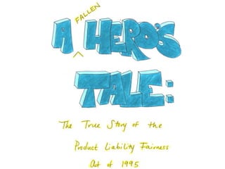 A Fallen Hero's Tale: The True Story of the Product Liability Fairness Act of 1995