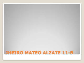 JHEIRO MATEO ALZATE 11-B