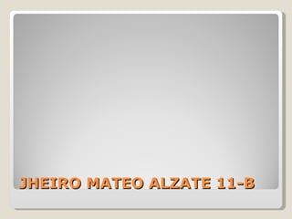 JHEIRO MATEO ALZATE 11-B 