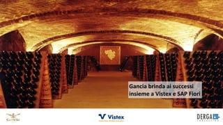 Customer Success Story | Vini e Spumanti | F.lli Gancia & C.
Gancia brinda ai successi
insieme a Vistex e SAP Fiori
 