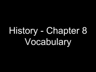 History - Chapter 8 Vocabulary 
