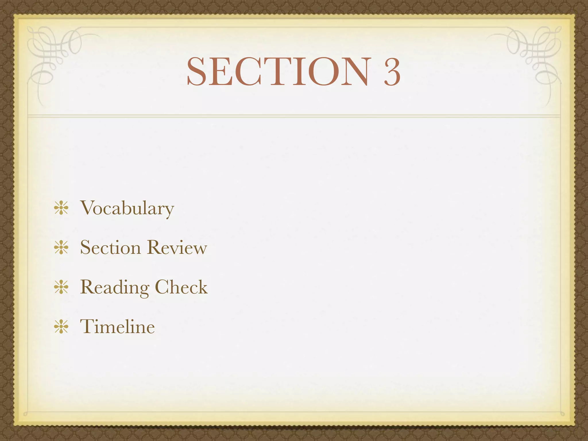 SECTION 3


Vocabulary
Section Review
Reading Check
Timeline
 