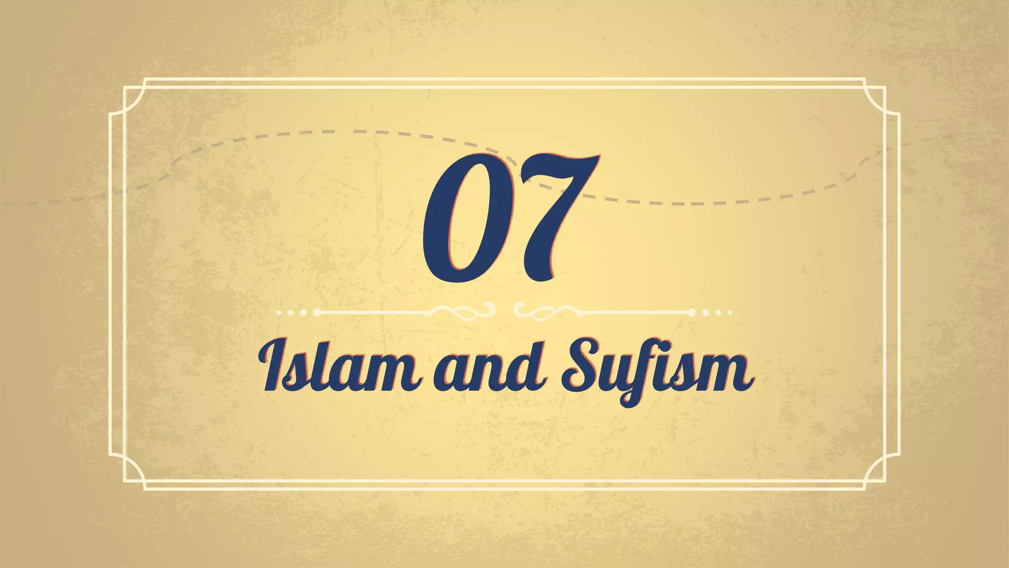 Islam and Sufism
07
 