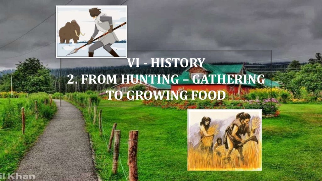 From Hunting Gathering to Growing food