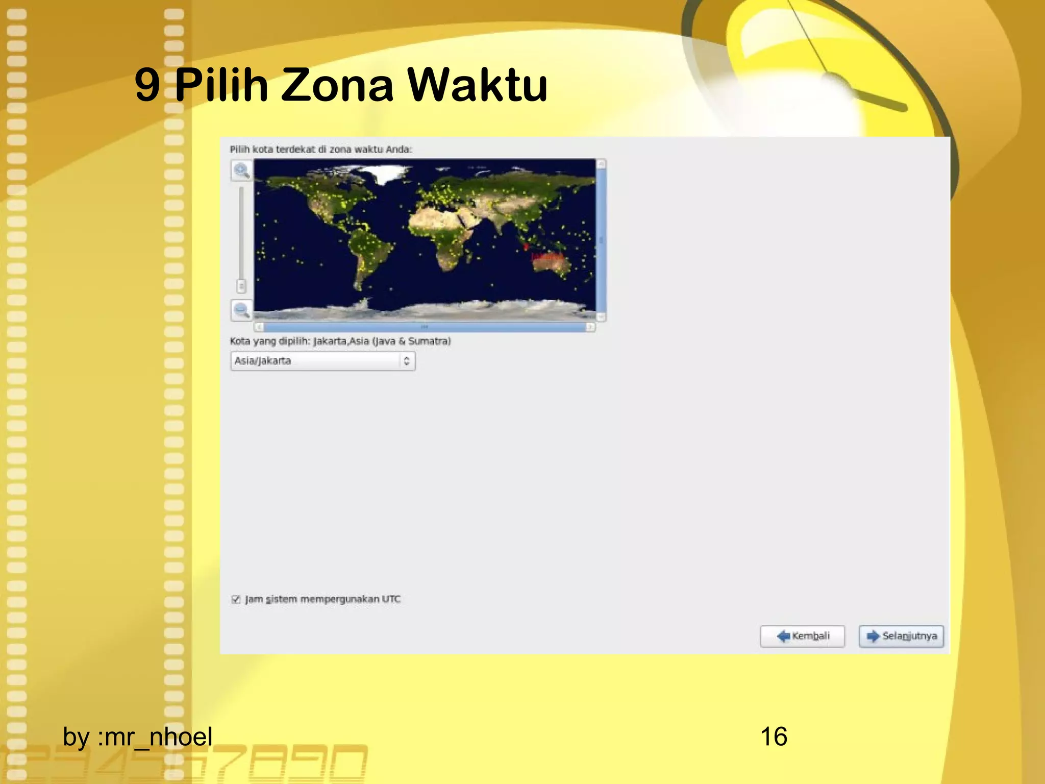 9 Pilih Zona Waktu 
by :mr_nhoel 16 
 