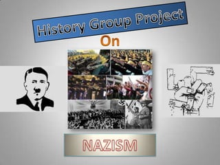History Group Project On NAZISM 