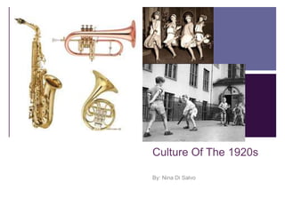 Culture Of The 1920s By: Nina Di Salvo 