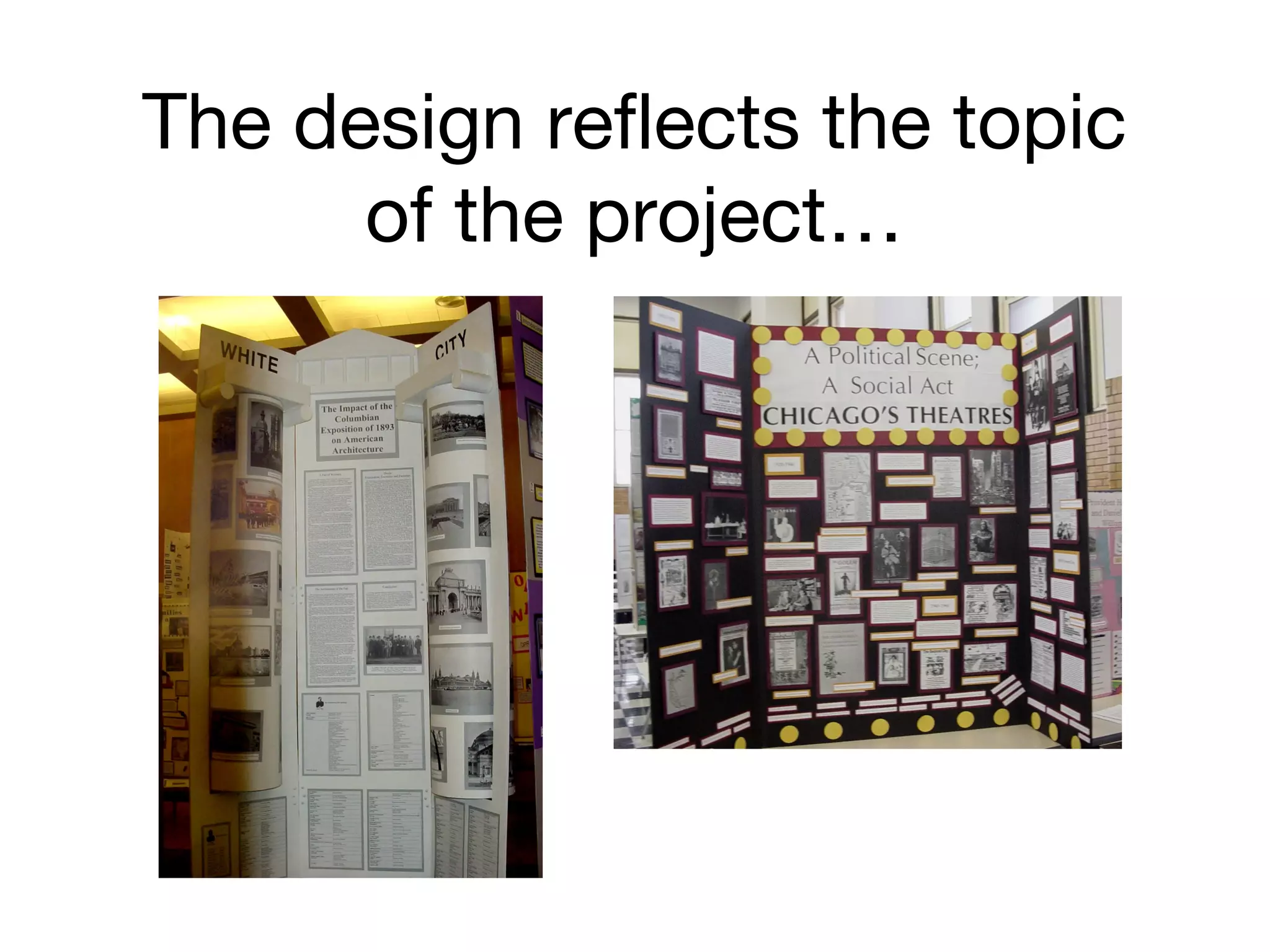 The design reflects the topic
of the project…
 