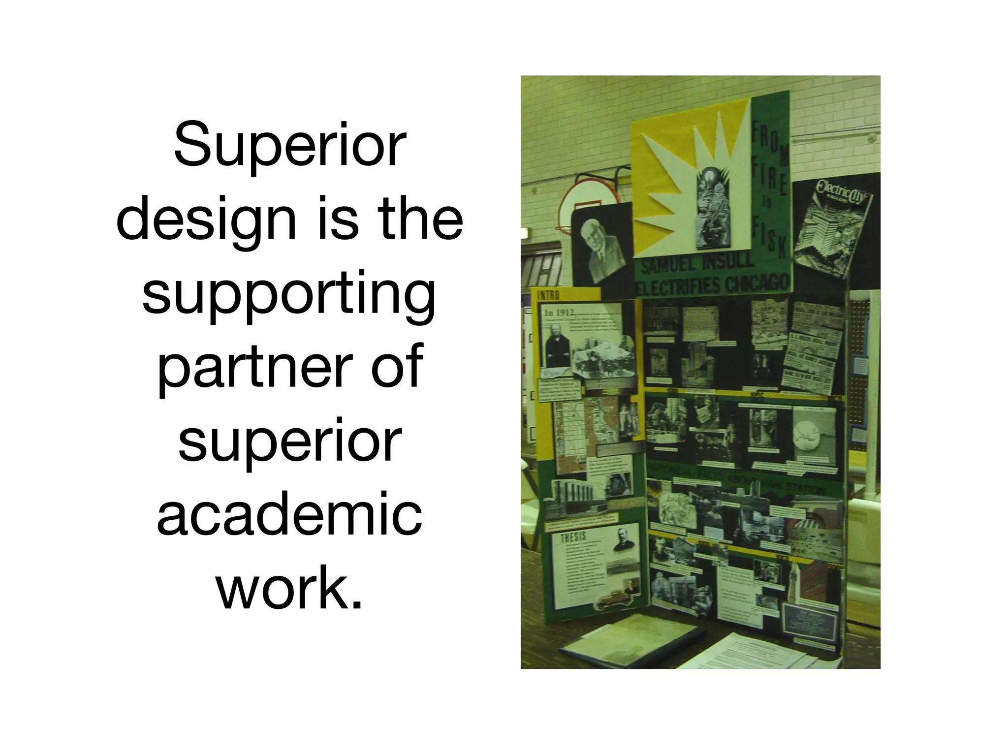 Superior
design is the
supporting
partner of
superior
academic
work.
 