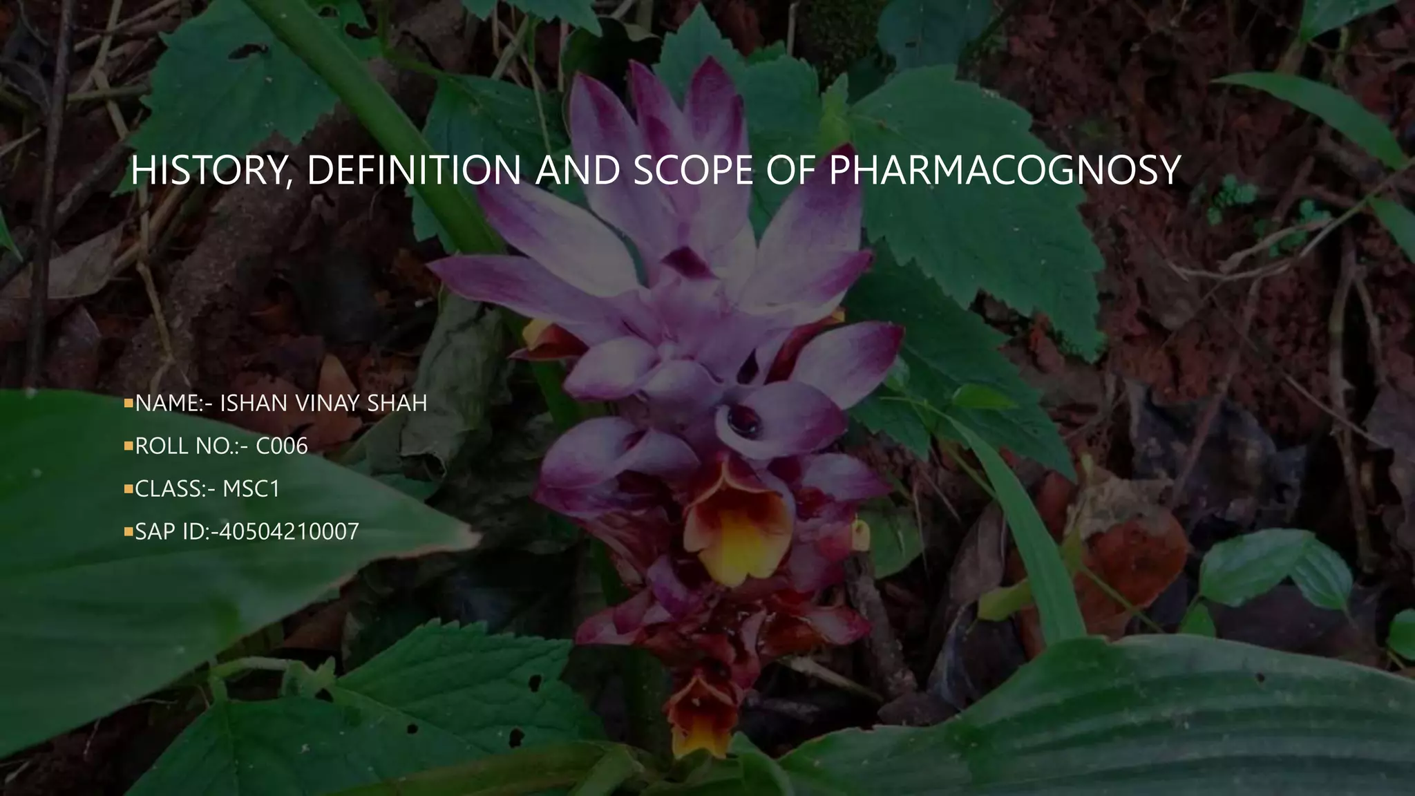 History, definition and scope of pharmacognosy.pptx