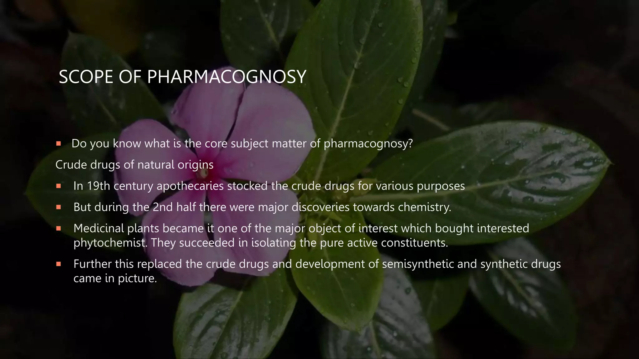 History, definition and scope of pharmacognosy.pptx