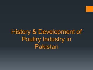 History & Development of
Poultry Industry in
Pakistan

 