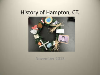 History of Hampton, CT.

November 2013

 
