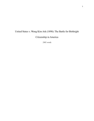 1
United States v. Wong Kim Ark (1898): The Battle for Birthright
Citizenship in America
2401 words
 