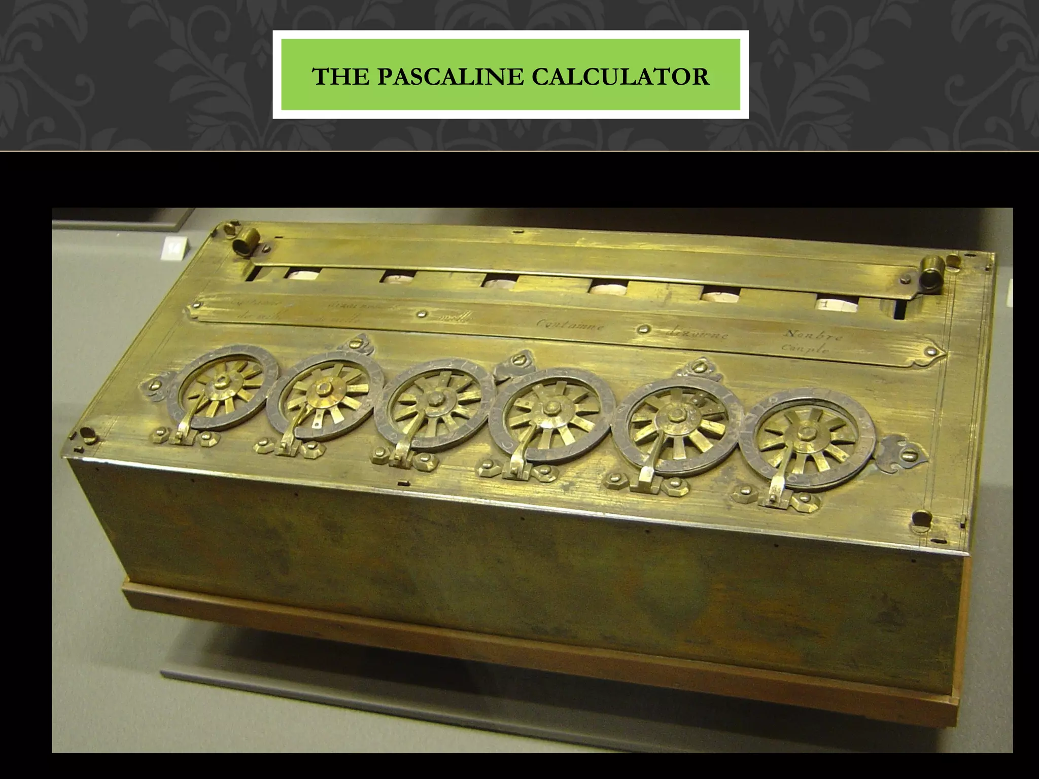 THE PASCALINE CALCULATOR
 