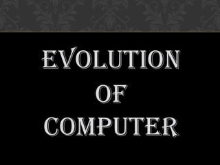 evolution
of
Computer
 