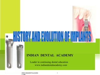 1
INDIAN DENTAL ACADEMY
Leader in continuing dental education
www.indiandentalacademy.com
WWW.INDIANDENTALACADEM
Y.COM
 