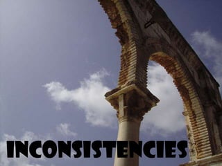 inconsistencies
 