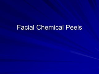 Facial Chemical Peels
 