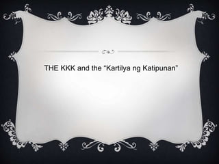 THE KKK and the “Kartilya ng Katipunan”
 